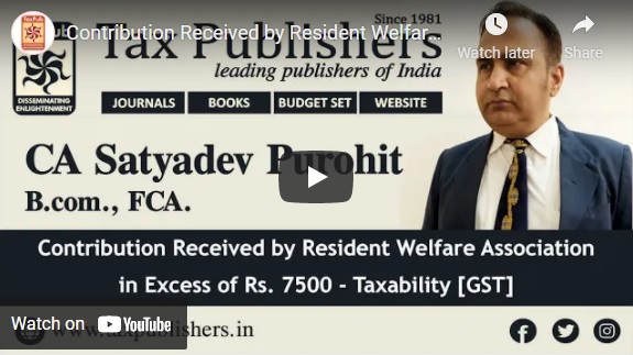 Contribution Received by Resident Welfare Association in Excess of Rs. 7500 - Taxability [GST]